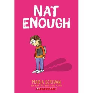 Nat Enough: A Graphic Novel (Nat Enough #1): Volume 1 -- Maria Scrivan